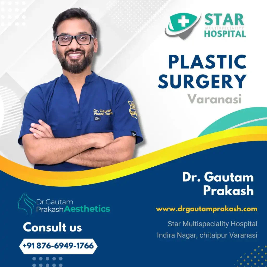 The Ultimate Guide: Best Plastic Surgeon in Varanasi for Aesthetic & Reconstructive Surgery